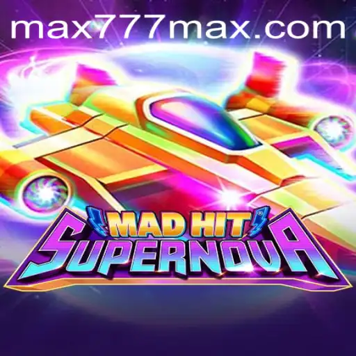 MadHitSupernova: Domine o Jogo Mais Empolgante de 2023 no 777MAX.com